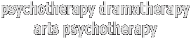 psychotherapy dramatherapy
arts psychotherapy